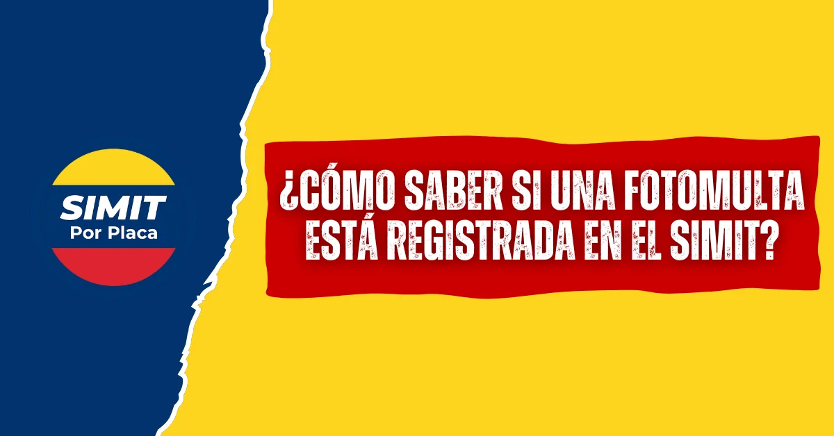 ¿Cómo Saber Si Una Fotomulta está Registrada en el SIMIT? ¿Cómo saber si una fotomulta está registrada en el SIMIT?