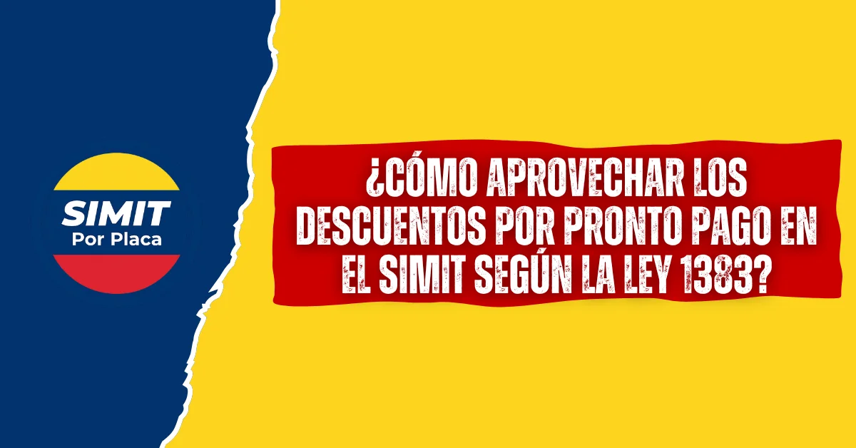 ¿Cómo Aprovechar los Descuentos por Pronto Pago en el SIMIT Según la Ley 1383? ¿Cómo Aprovechar los Descuentos por Pronto Pago en el SIMIT Según la Ley 1383?