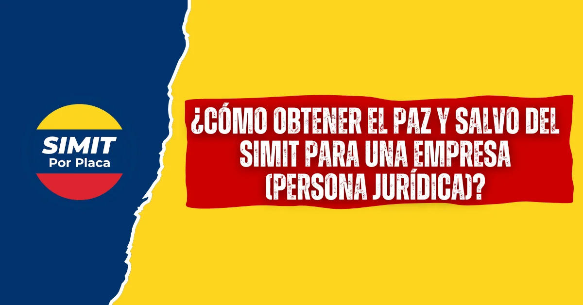 ¿Cómo obtener el paz y salvo del SIMIT para una Empresa (Persona Jurídica)?