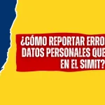 ¿Cómo reportar Errores en Mis Datos Personales Que aparecen en el SIMIT? ¿Cómo reportar Errores en Mis Datos Personales Que aparecen en el SIMIT?