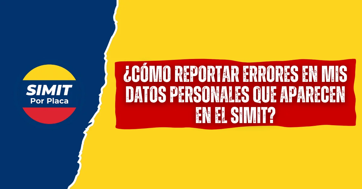 ¿Cómo reportar Errores en Mis Datos Personales Que aparecen en el SIMIT?