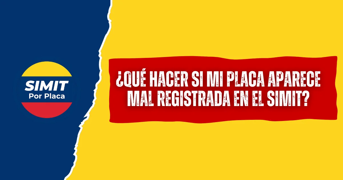 ¿Qué hacer Si Mi Placa Aparece Mal Registrada en el SIMIT?