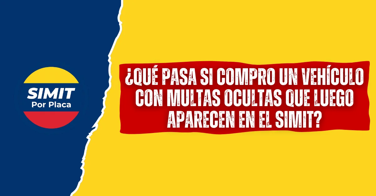¿Qué Pasa si Compro un Vehículo con Multas Ocultas que luego Aparecen en el SIMIT?