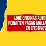 ¿Qué oficinas Autorizadas Permiten Pagar Multas del SIMIT en Efectivo? ¿Qué oficinas Autorizadas Permiten Pagar Multas del SIMIT en Efectivo