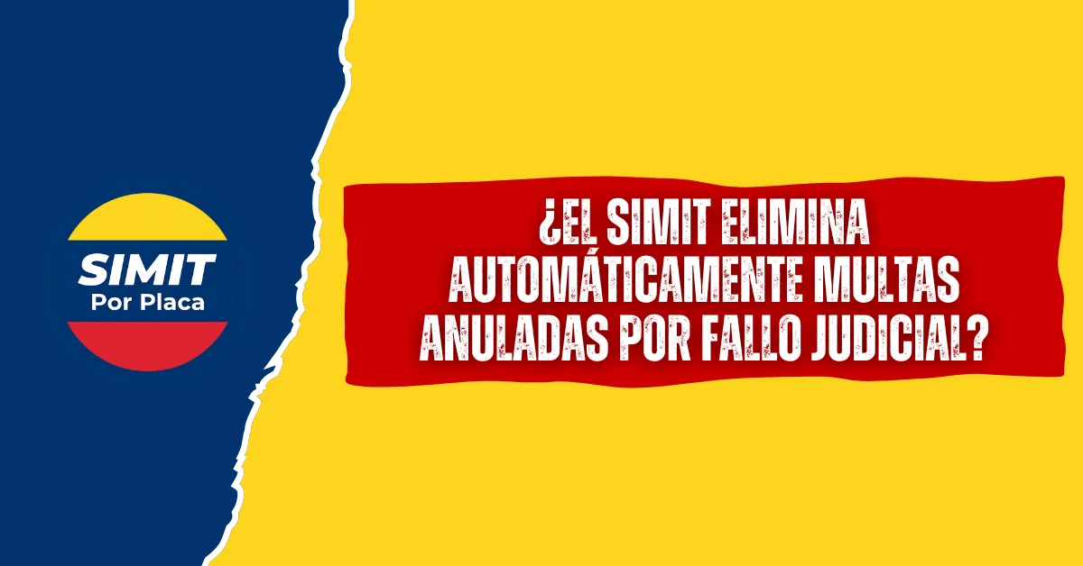 ¿El SIMIT Elimina Automáticamente Multas Anuladas Por Fallo Judicial?