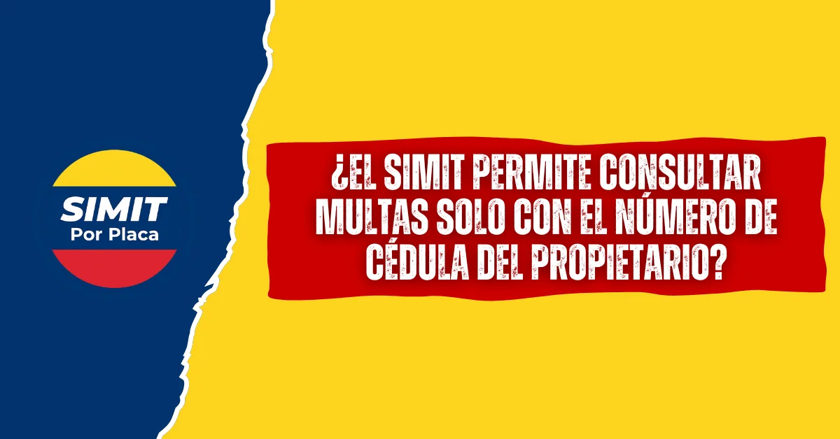 ¿El SIMIT Permite Consultar Multas solo con el Número de cédula del propietario