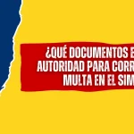 ¿Qué Documentos Exige la Autoridad Para Corregir una multa en el SIMIT? ¿Qué Documentos Exige la Autoridad Para Corregir una multa en el SIMIT?