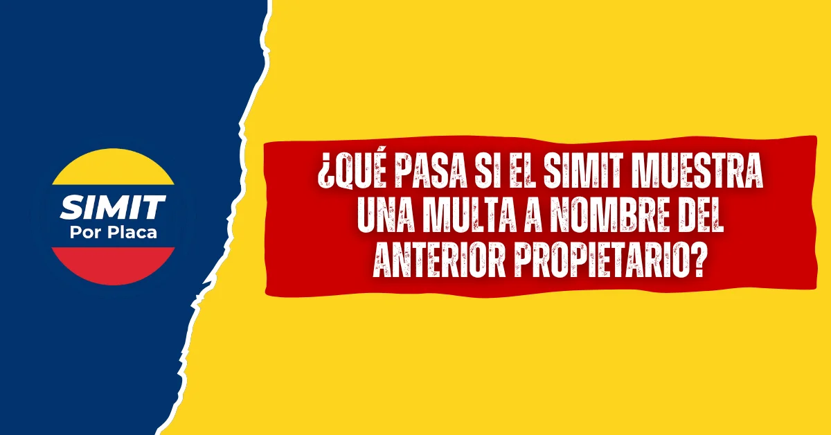 ¿Qué Pasa si el SIMIT Muestra Una Multa a Nombre del Anterior Propietario