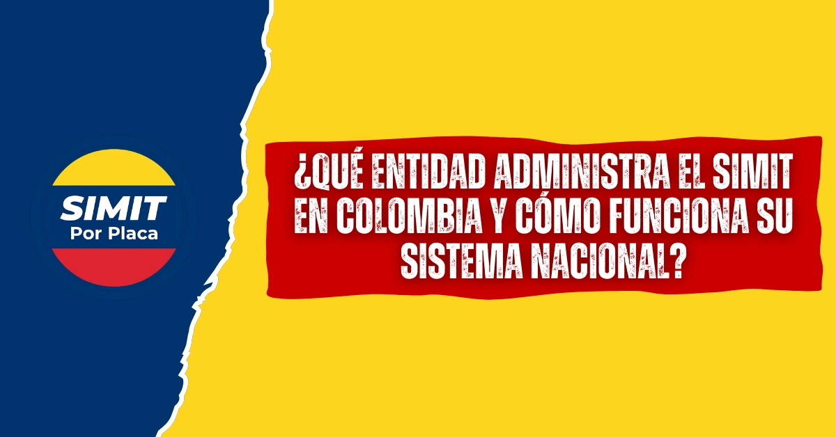 ¿Qué Entidad Administra el SIMIT en Colombia y Cómo Funciona su Sistema Nacional?