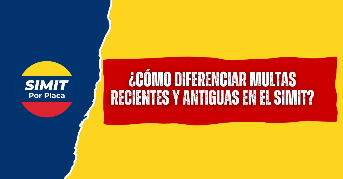 ¿Cómo Diferenciar Multas Recientes y Antiguas en el SIMIT?
