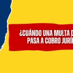 ¿Cuándo una Multa del SIMIT Pasa a Cobro Jurídico?