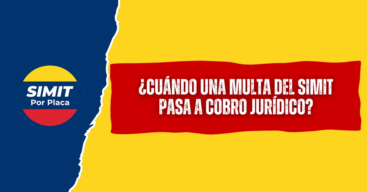 ¿Cuándo una Multa del SIMIT Pasa a Cobro Jurídico?