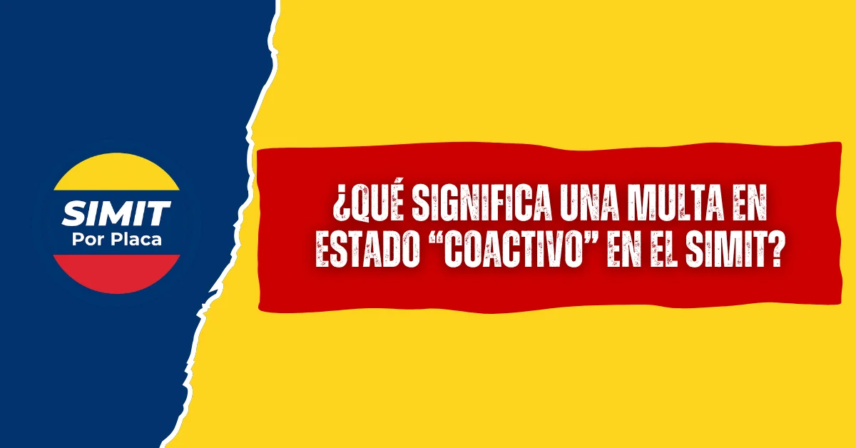 ¿Qué Significa Una Multa en Estado “Coactivo” en el SIMIT?